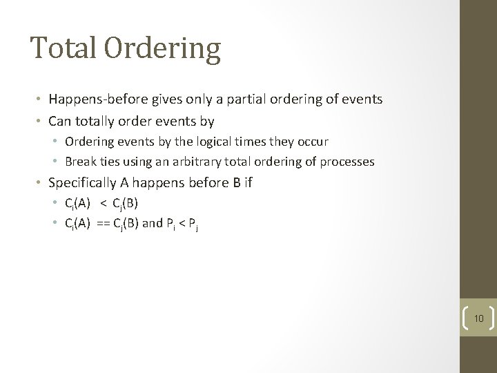 Total Ordering • Happens-before gives only a partial ordering of events • Can totally Total Ordering • Happens-before gives only a partial ordering of events • Can totally