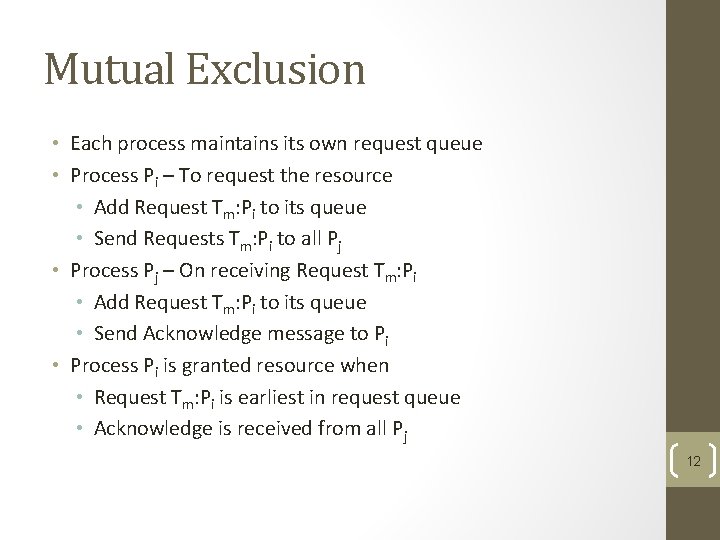 Mutual Exclusion • Each process maintains its own request queue • Process Pi – Mutual Exclusion • Each process maintains its own request queue • Process Pi –