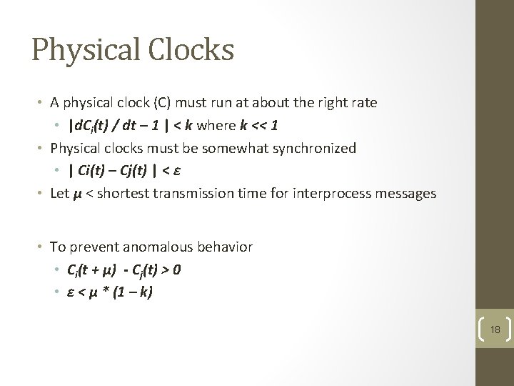Physical Clocks • A physical clock (C) must run at about the right rate Physical Clocks • A physical clock (C) must run at about the right rate