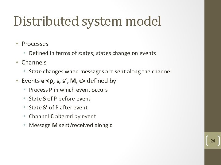 Distributed system model • Processes • Defined in terms of states; states change on Distributed system model • Processes • Defined in terms of states; states change on