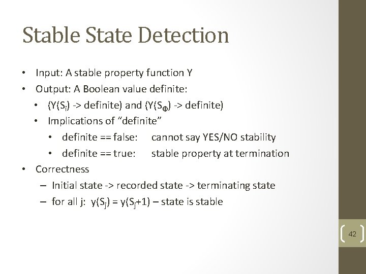 Stable State Detection • Input: A stable property function Y • Output: A Boolean Stable State Detection • Input: A stable property function Y • Output: A Boolean