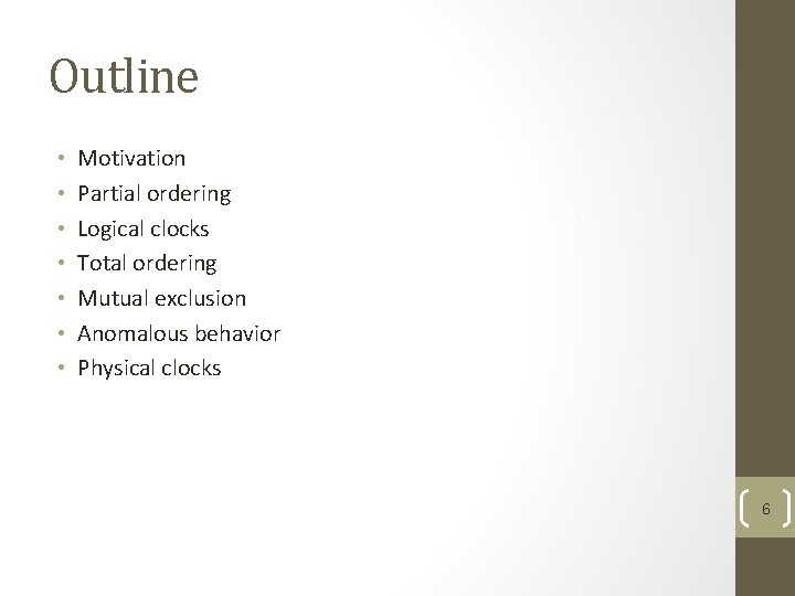 Outline • • Motivation Partial ordering Logical clocks Total ordering Mutual exclusion Anomalous behavior Outline • • Motivation Partial ordering Logical clocks Total ordering Mutual exclusion Anomalous behavior