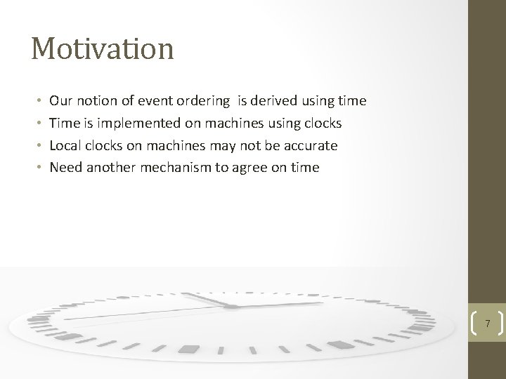 Motivation • • Our notion of event ordering is derived using time Time is Motivation • • Our notion of event ordering is derived using time Time is