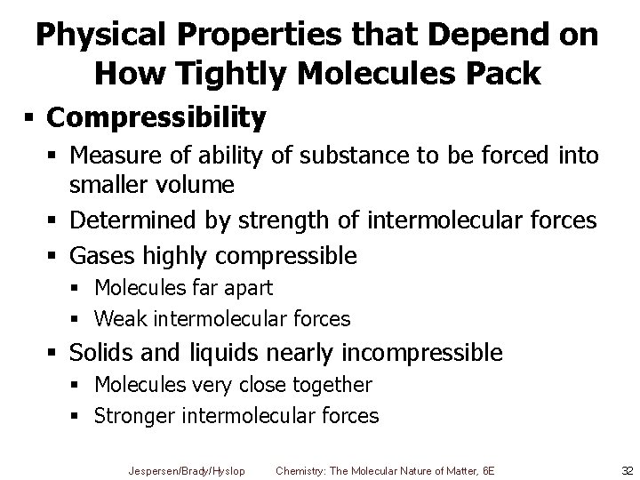 Physical Properties that Depend on How Tightly Molecules Pack § Compressibility § Measure of