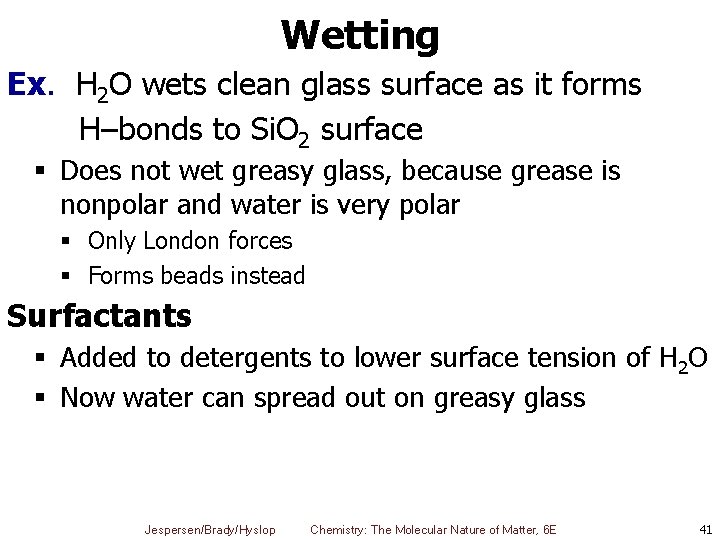 Wetting Ex. H 2 O wets clean glass surface as it forms H–bonds to