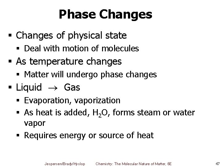 Phase Changes § Changes of physical state § Deal with motion of molecules §