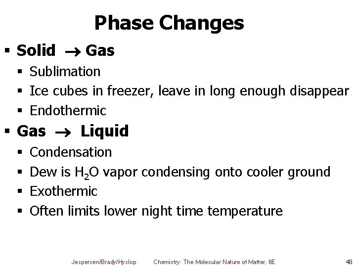 Phase Changes § Solid Gas § Sublimation § Ice cubes in freezer, leave in