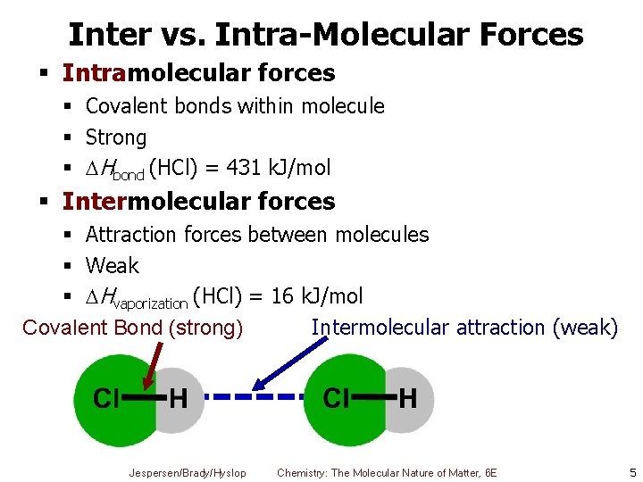 Inter vs. Intra-Molecular Forces § Intramolecular forces § Covalent bonds within molecule § Strong