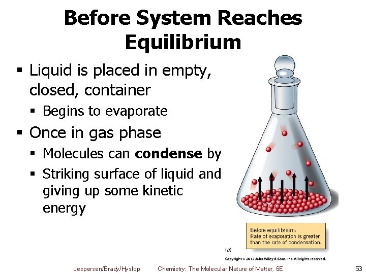 Before System Reaches Equilibrium § Liquid is placed in empty, closed, container § Begins