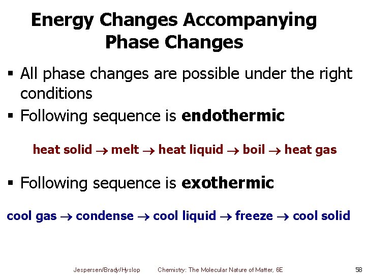 Energy Changes Accompanying Phase Changes § All phase changes are possible under the right