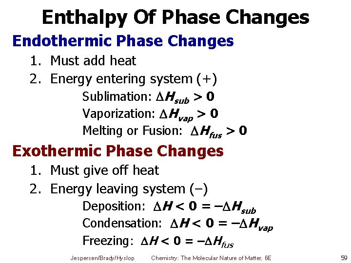 Enthalpy Of Phase Changes Endothermic Phase Changes 1. Must add heat 2. Energy entering