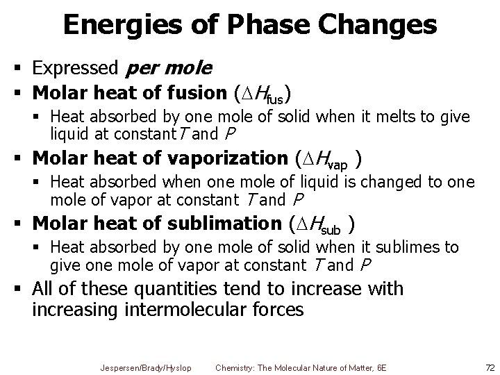 Energies of Phase Changes § Expressed per mole § Molar heat of fusion (