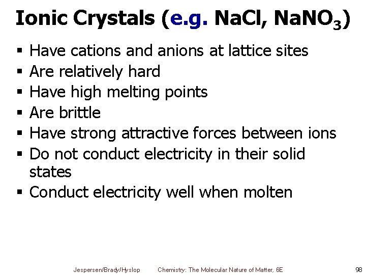 Ionic Crystals (e. g. Na. Cl, Na. NO 3) Have cations and anions at