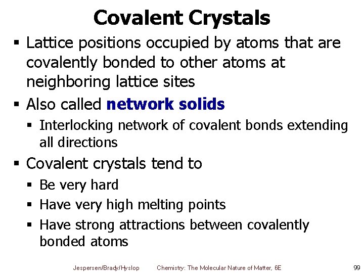 Covalent Crystals § Lattice positions occupied by atoms that are covalently bonded to other