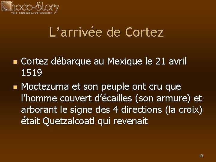 L’arrivée de Cortez n n Cortez débarque au Mexique le 21 avril 1519 Moctezuma