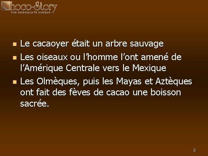 n n n Le cacaoyer était un arbre sauvage Les oiseaux ou l’homme l’ont