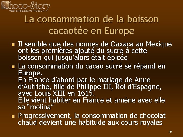 La consommation de la boisson cacaotée en Europe n n n Il semble que