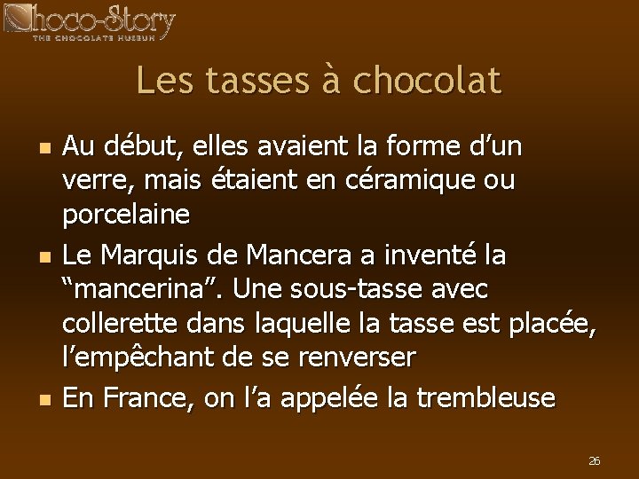 Les tasses à chocolat n n n Au début, elles avaient la forme d’un