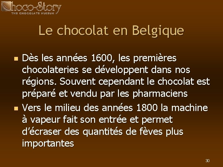 Le chocolat en Belgique n n Dès les années 1600, les premières chocolateries se