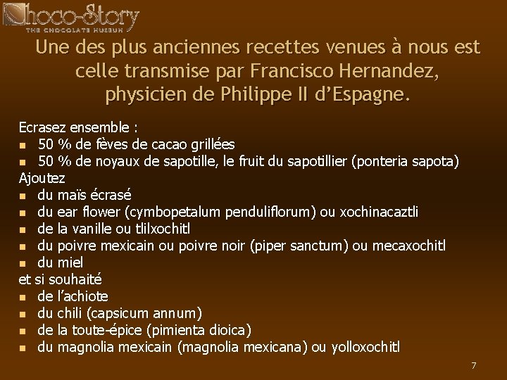 Une des plus anciennes recettes venues à nous est celle transmise par Francisco Hernandez,