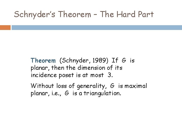 Schnyder’s Theorem – The Hard Part Theorem (Schnyder, 1989) If G is planar, then