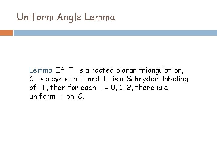 Uniform Angle Lemma If T is a rooted planar triangulation, C is a cycle