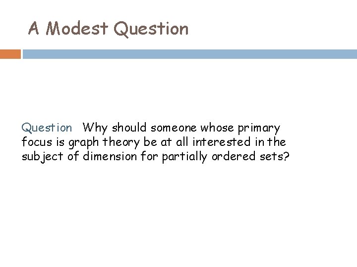 A Modest Question Why should someone whose primary focus is graph theory be at