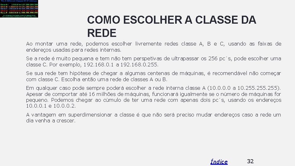 COMO ESCOLHER A CLASSE DA REDE Ao montar uma rede, podemos escolher livremente redes COMO ESCOLHER A CLASSE DA REDE Ao montar uma rede, podemos escolher livremente redes