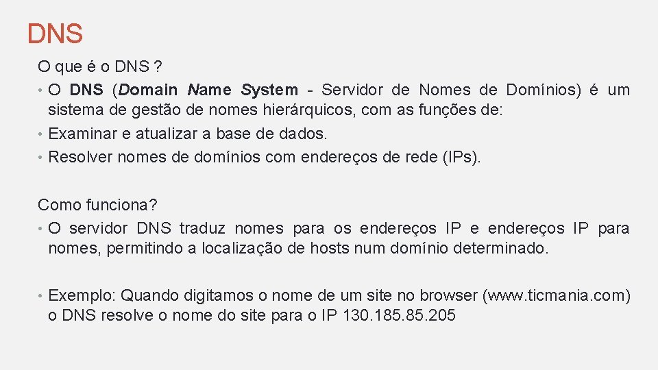 DNS O que é o DNS ? • O DNS (Domain Name System -