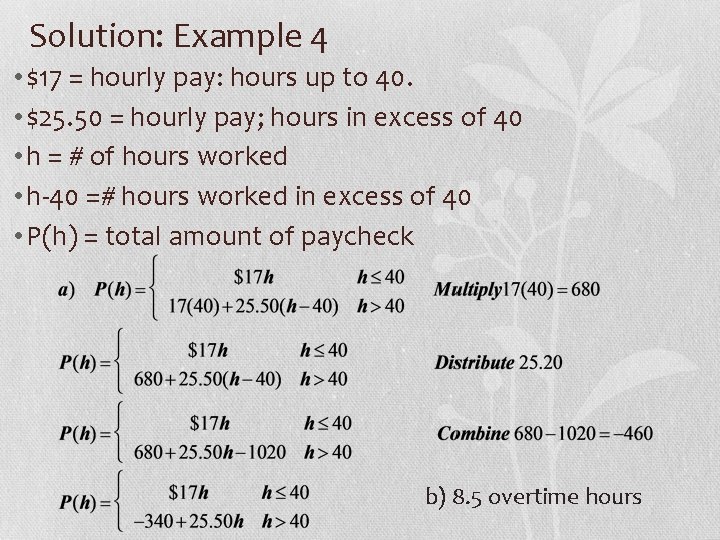 Solution: Example 4 • $17 = hourly pay: hours up to 40. • $25.