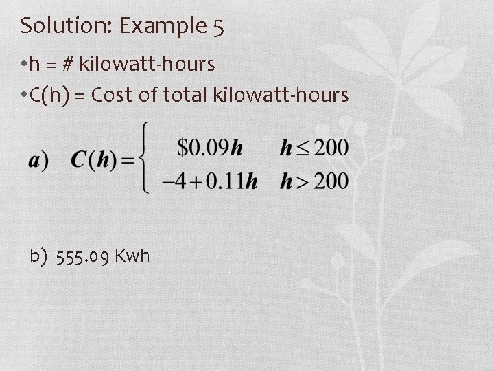 Solution: Example 5 • h = # kilowatt-hours • C(h) = Cost of total