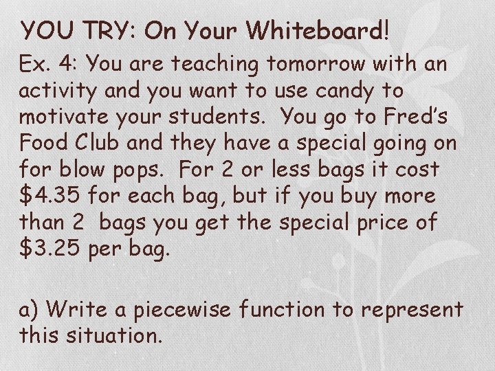 YOU TRY: On Your Whiteboard! Ex. 4: You are teaching tomorrow with an activity