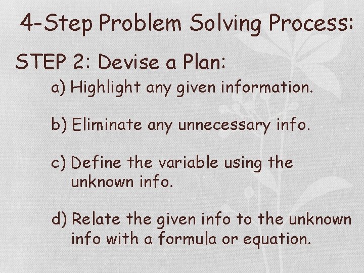 4 -Step Problem Solving Process: STEP 2: Devise a Plan: a) Highlight any given
