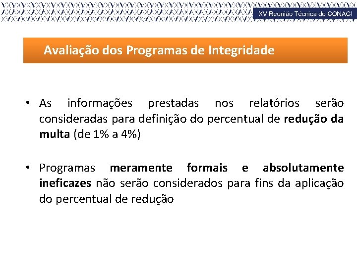 Avaliação 909/2015 dos Programas de Integridade Portaria • As informações prestadas nos relatórios serão