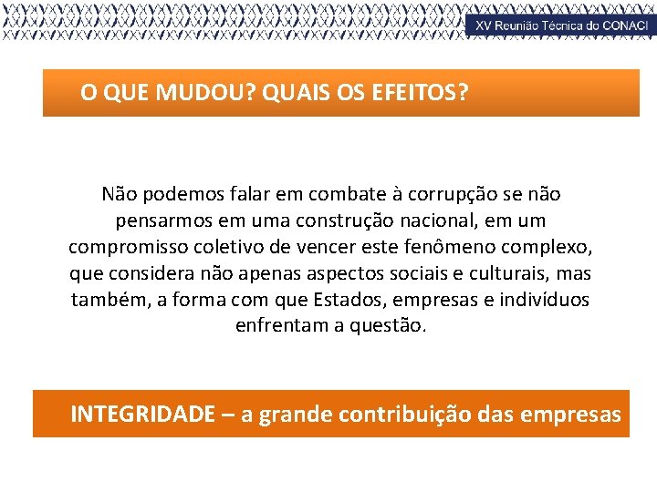 O QUE MUDOU? QUAIS OS EFEITOS? Não podemos falar em combate à corrupção se