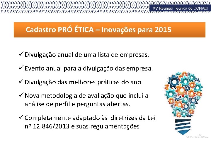 Cadastro PRÓ ÉTICA – Inovações para 2015 ü Divulgação anual de uma lista de