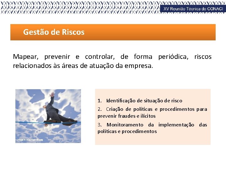 Gestão de Riscos Mapear, prevenir e controlar, de forma periódica, riscos relacionados às áreas