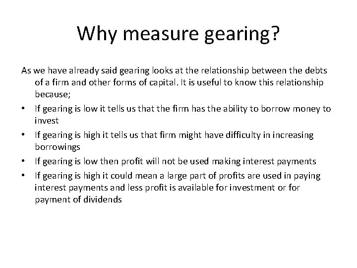Why measure gearing? As we have already said gearing looks at the relationship between Why measure gearing? As we have already said gearing looks at the relationship between