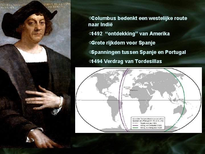 ó Columbus bedenkt een westelijke route naar Indië ó 1492 “ontdekking” van Amerika ó