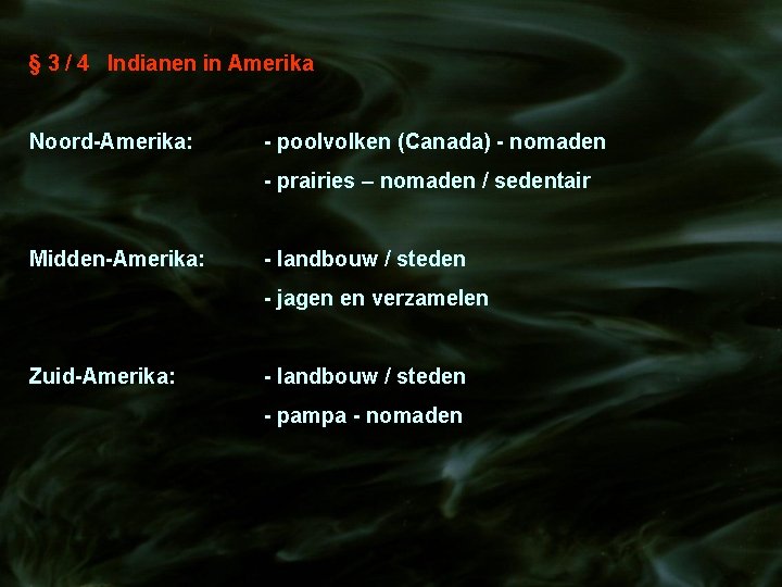 § 3 / 4 Indianen in Amerika Noord-Amerika: - poolvolken (Canada) - nomaden -