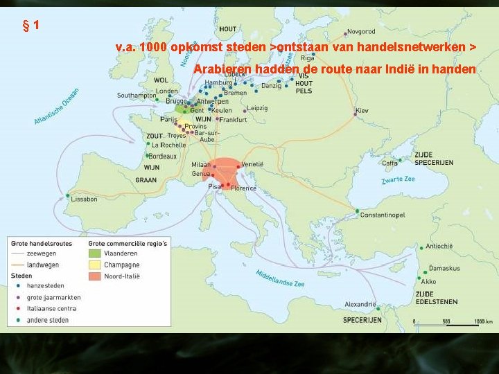 § 1 v. a. 1000 opkomst steden >ontstaan van handelsnetwerken > Arabieren hadden de