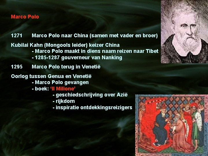 Marco Polo 1271 Marco Polo naar China (samen met vader en broer) Kubilai Kahn