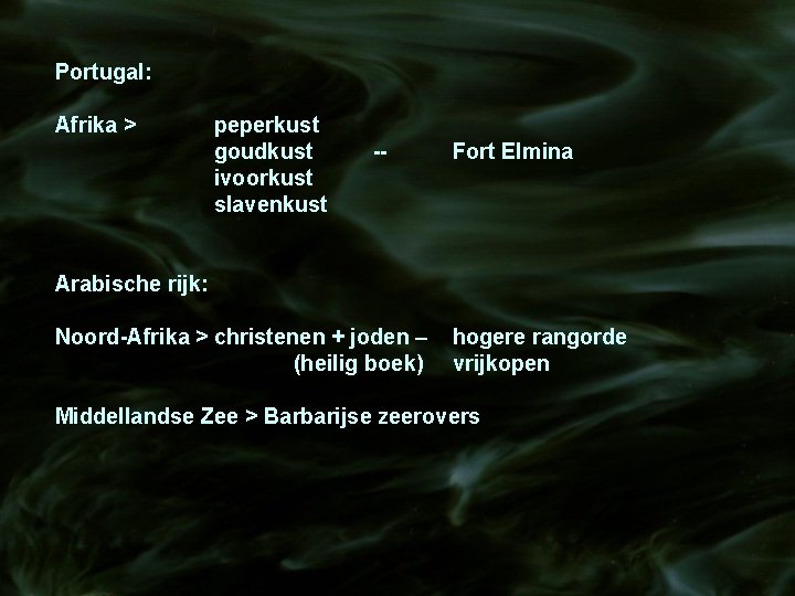 Portugal: Afrika > peperkust goudkust ivoorkust slavenkust -- Fort Elmina Arabische rijk: Noord-Afrika >