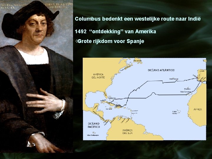 Columbus bedenkt een westelijke route naar Indië 1492 “ontdekking” van Amerika ó Grote rijkdom