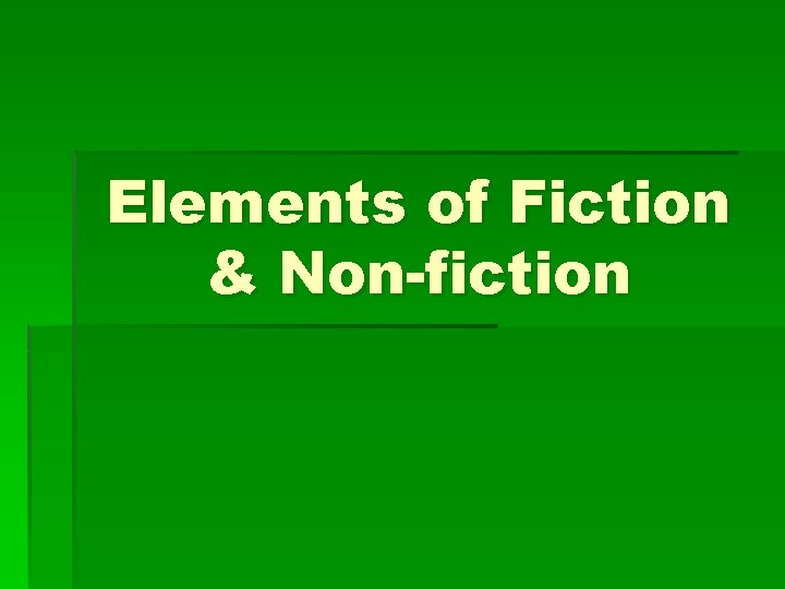 Elements of Fiction & Non-fiction 