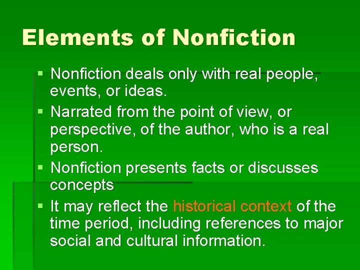 Elements of Nonfiction § Nonfiction deals only with real people, events, or ideas. §