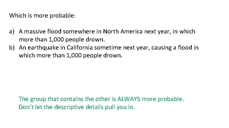 Which is more probable: a) A massive flood somewhere in North America next year,