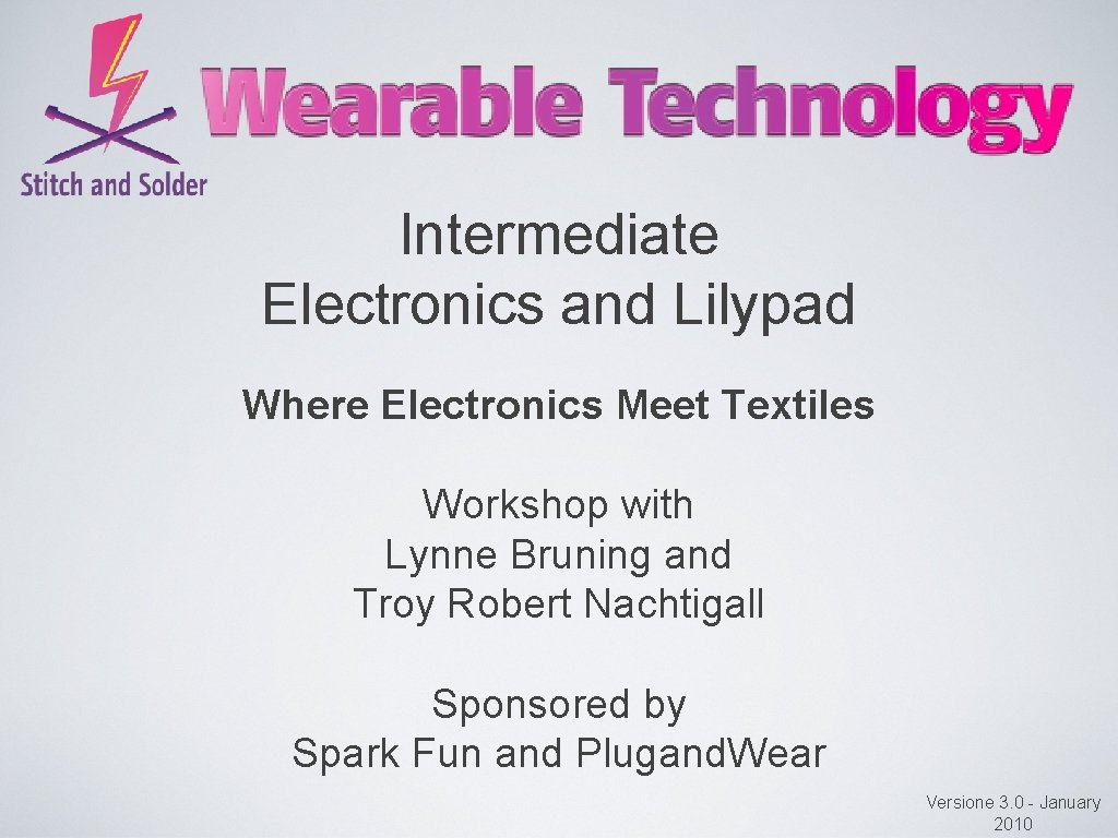 Intermediate Electronics and Lilypad Where Electronics Meet Textiles Workshop with Lynne Bruning and Troy