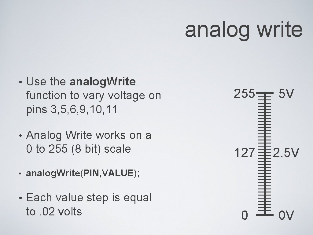 analog write • Use the analog. Write function to vary voltage on pins 3,