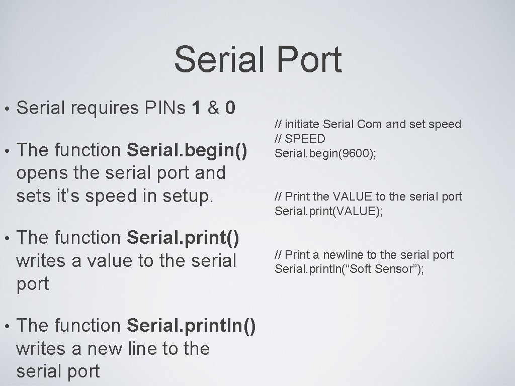 Serial Port • • Serial requires PINs 1 & 0 The function Serial. begin()
